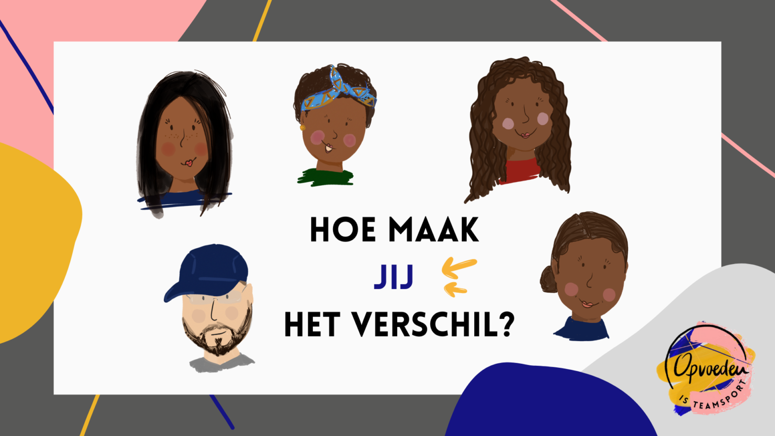 Hoe Maak Jij Het Verschil Opvoeden Is Teamsport